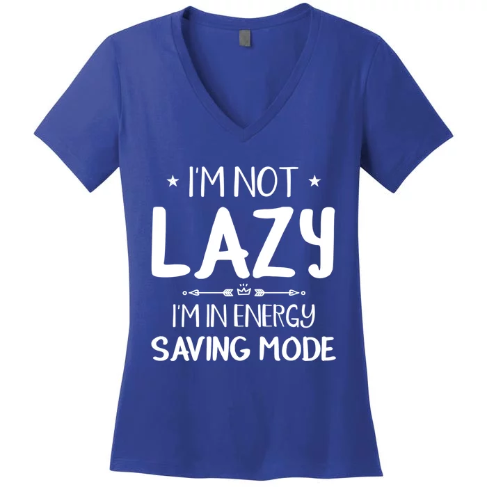 I M Not Lazy I Am In Energy Saving Mode Sorry I'm Late Great Gift Women's V-Neck T-Shirt