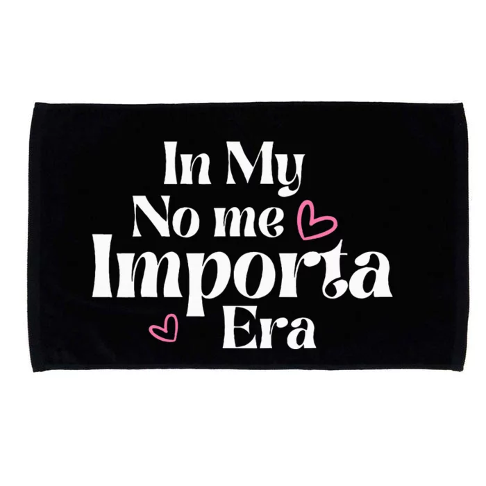 In My No Me Importa Era In My I DonT Care Era In Spanish Microfiber Hand Towel