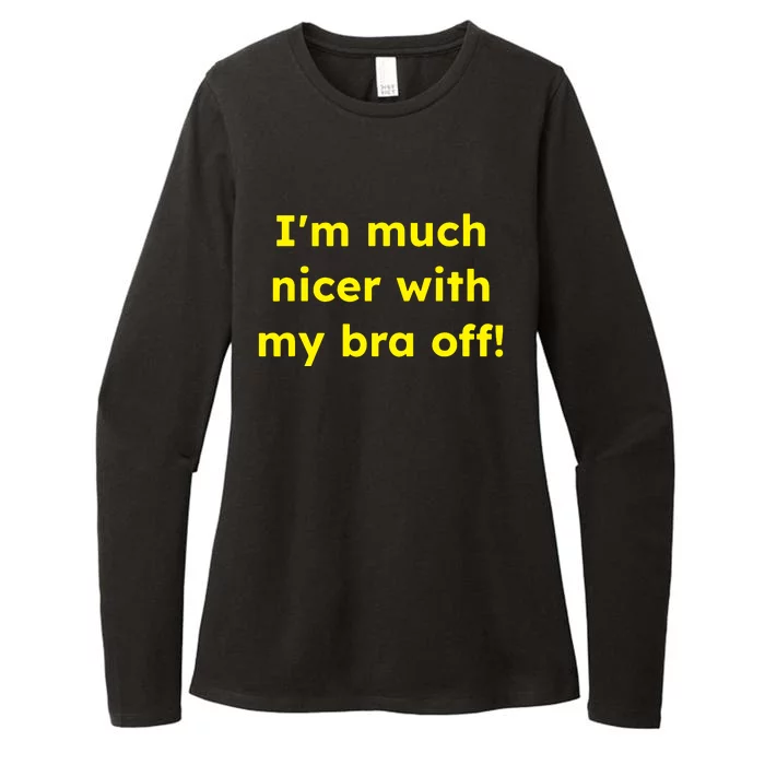 IM Much Nicer With My Bra Off Funny Saying Quote Womens CVC Long Sleeve Shirt