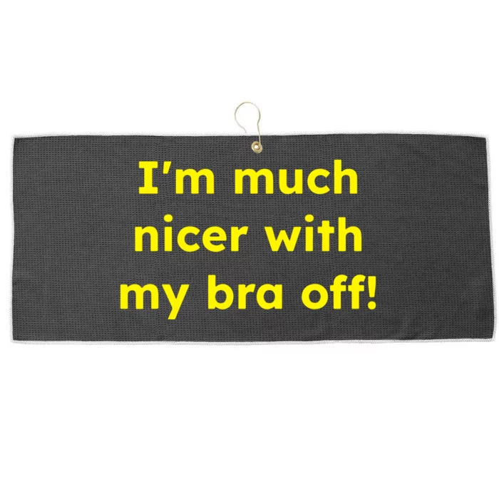 IM Much Nicer With My Bra Off Funny Saying Quote Large Microfiber Waffle Golf Towel