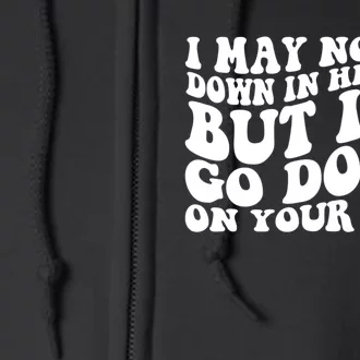 I May Not Go Down In History But Ill Go Down On Your Mom Full Zip Hoodie