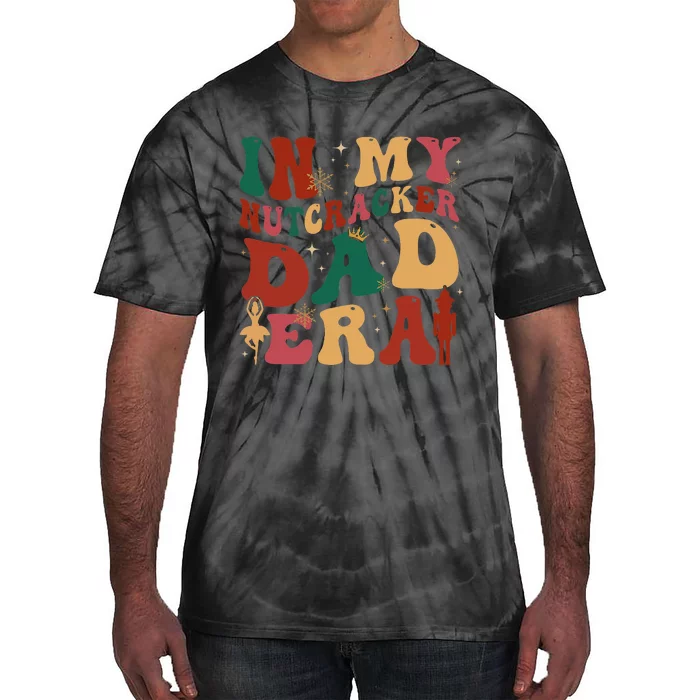 In My Nutcracker Dad Era Christmas Family Ballet Tie-Dye T-Shirt