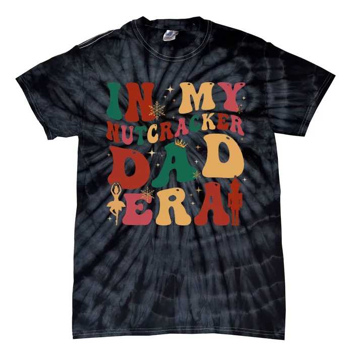 In My Nutcracker Dad Era Christmas Family Ballet Tie-Dye T-Shirt