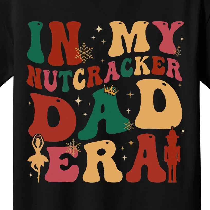 In My Nutcracker Dad Era Christmas Family Ballet Kids T-Shirt