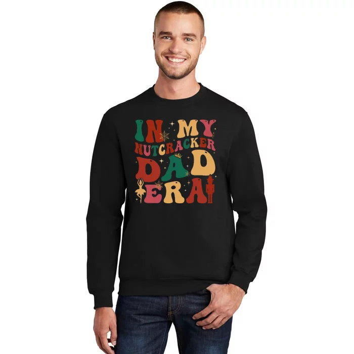 In My Nutcracker Dad Era Christmas Family Ballet Sweatshirt