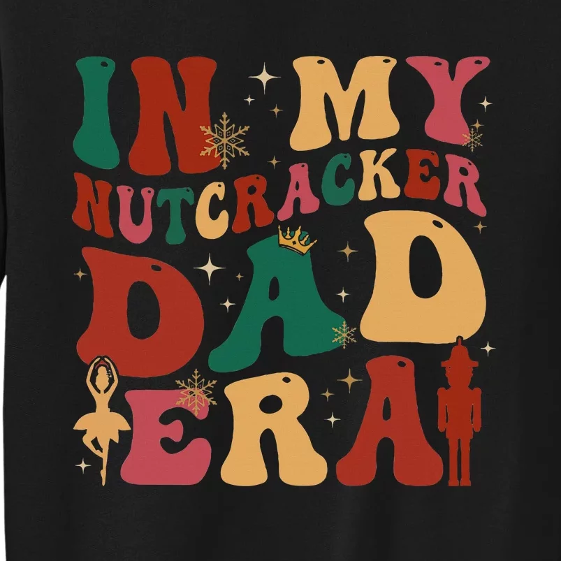 In My Nutcracker Dad Era Christmas Family Ballet Sweatshirt