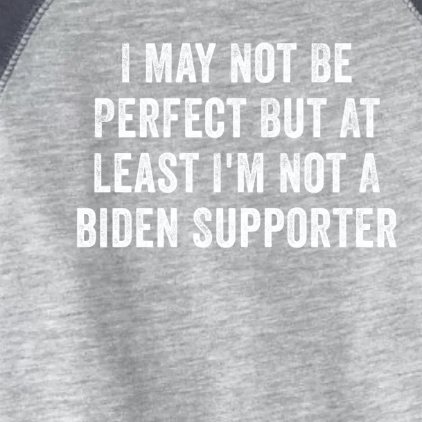 I May Not Be Perfect But At Least IM Not A Biden Supporter Gift Toddler Fine Jersey T-Shirt