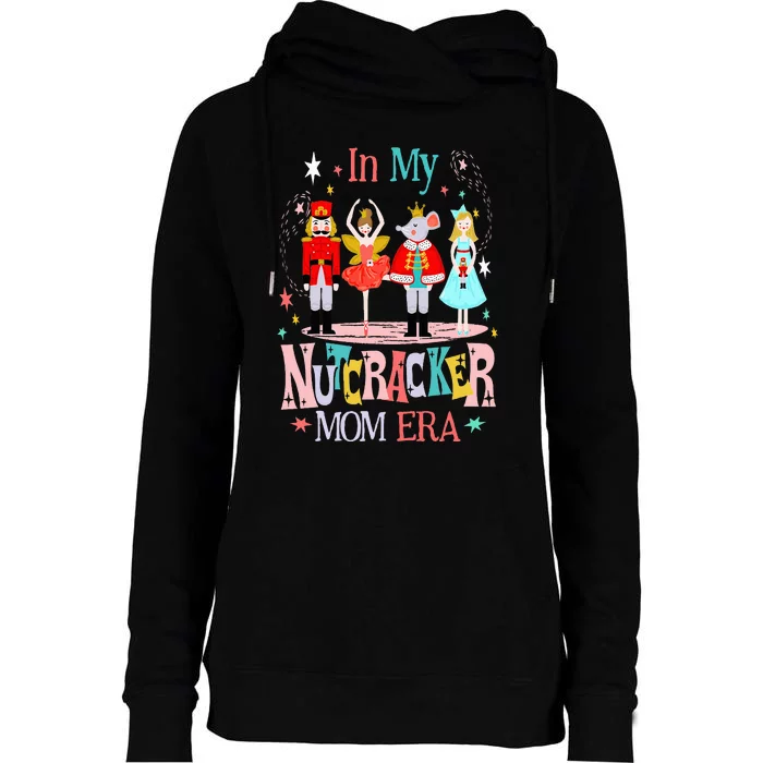 In My Nutcracker Mom Era Christmas Nutcracker Ballet Festive Womens Funnel Neck Pullover Hood