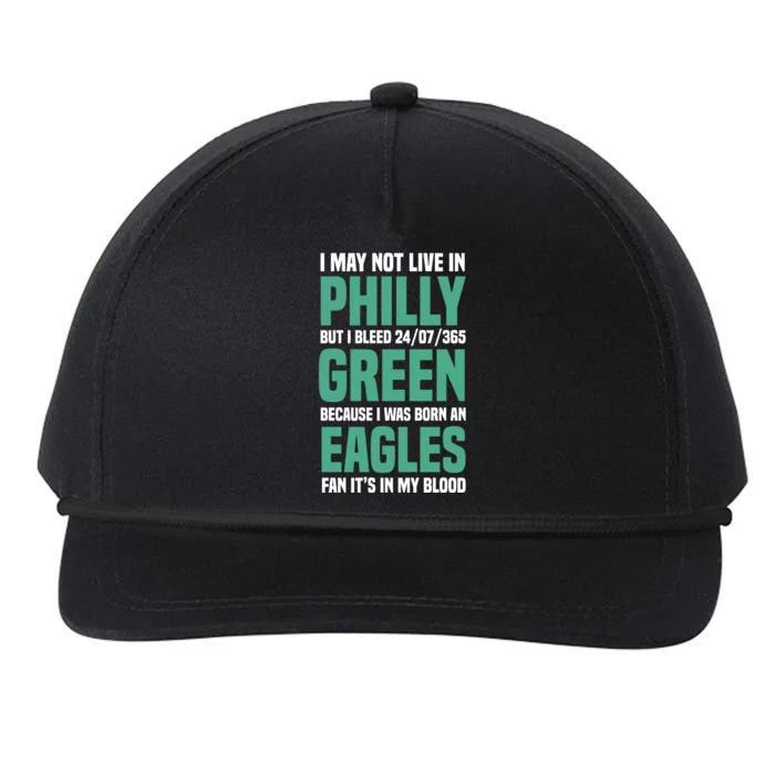 I MAY NOT LIVE IN PHILLY BUT I BLEED 24/07/365 GREEN BECAUSE I WAS BORN AN EAGLE Snapback Five-Panel Rope Hat