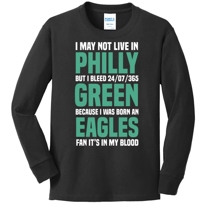 I MAY NOT LIVE IN PHILLY BUT I BLEED 24/07/365 GREEN BECAUSE I WAS BORN AN EAGLE Kids Long Sleeve Shirt