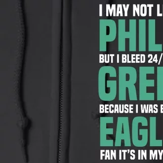 I MAY NOT LIVE IN PHILLY BUT I BLEED 24/07/365 GREEN BECAUSE I WAS BORN AN EAGLE Full Zip Hoodie