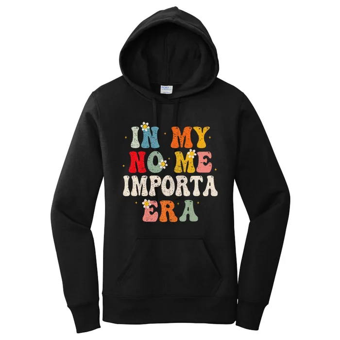 In My No Me Importa Era In My I DonT Care Era In Spanish Women's Pullover Hoodie