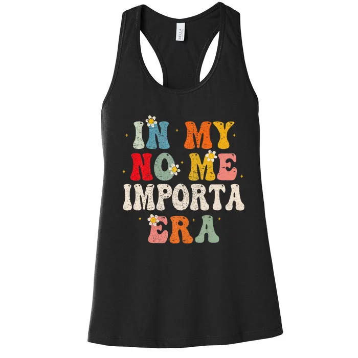 In My No Me Importa Era In My I DonT Care Era In Spanish Women's Racerback Tank