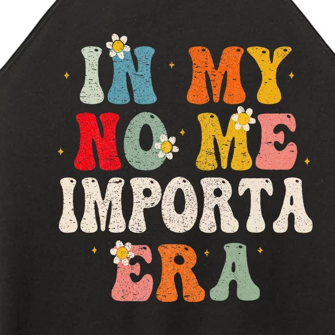 In My No Me Importa Era In My I DonT Care Era In Spanish Women’s Perfect Tri Rocker Tank