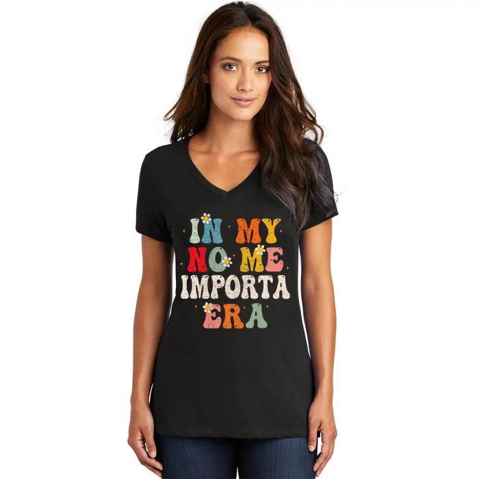 In My No Me Importa Era In My I DonT Care Era In Spanish Women's V-Neck T-Shirt