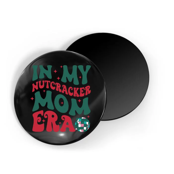 In My Nutcracker Mom EraChristmas Nutcracker Ballet Festive Magnet