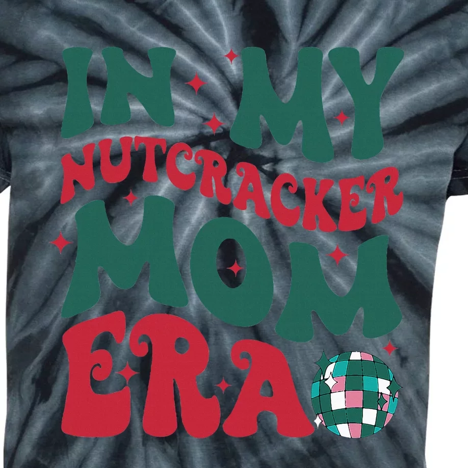 In My Nutcracker Mom EraChristmas Nutcracker Ballet Festive Kids Tie-Dye T-Shirt