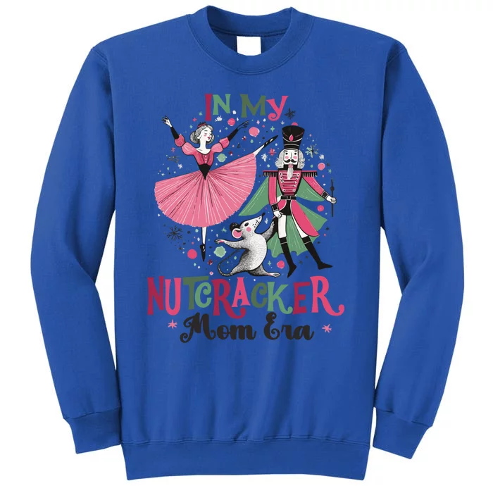 In My Nutcracker Mom Era Christmas Ballet Dance Festive Gift Tall Sweatshirt