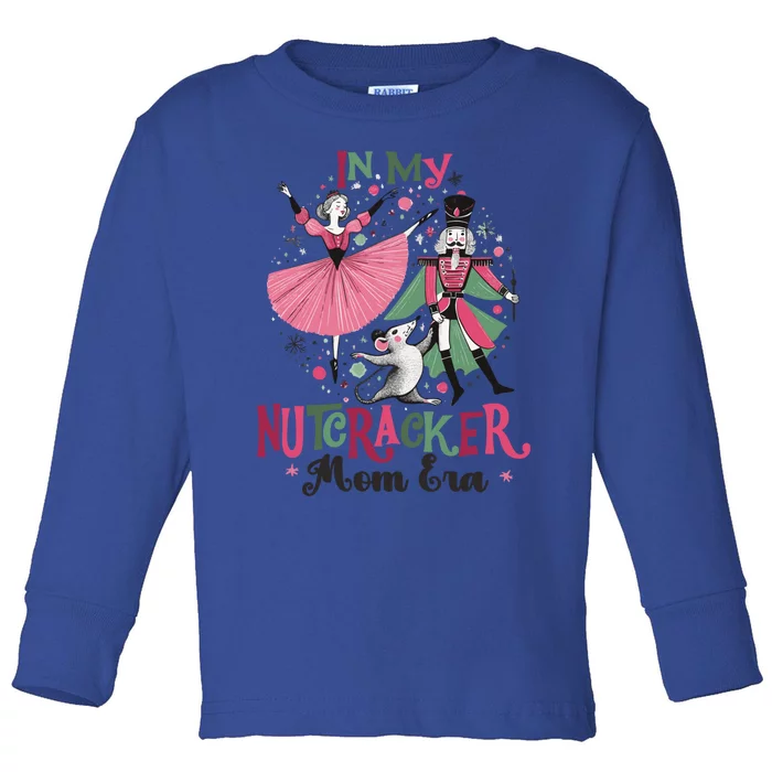 In My Nutcracker Mom Era Christmas Ballet Dance Festive Gift Toddler Long Sleeve Shirt