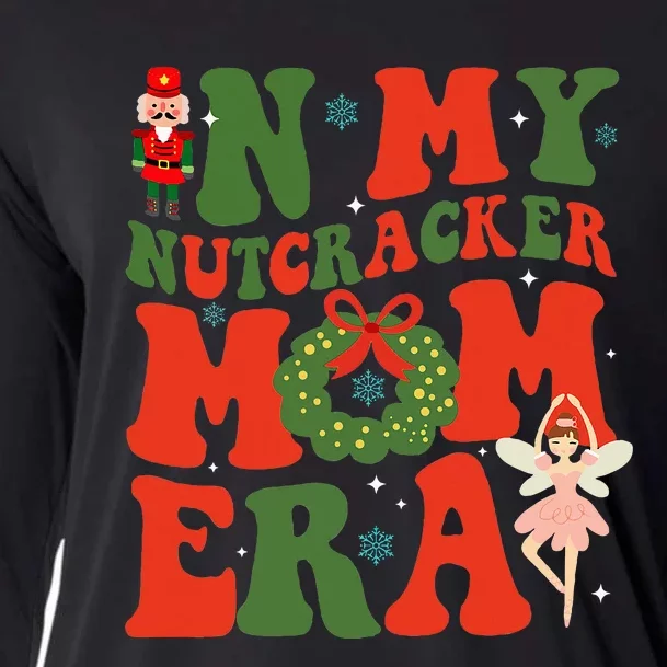 In My Nutcracker Mom Era Christmas Xmas Holiday Groovy Cooling Performance Long Sleeve Crew