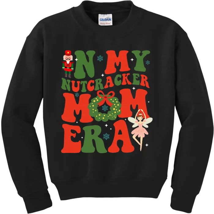 In My Nutcracker Mom Era Christmas Xmas Holiday Groovy Kids Sweatshirt