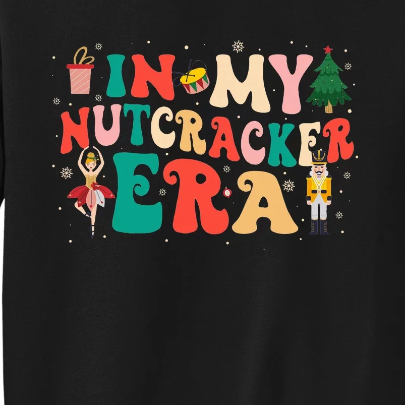 In My Nutcracker Era Christmas Nutcracker Ballet Festive Tall Sweatshirt