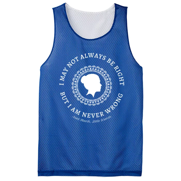 I May Not Always Be Right But I Am Never Wrong Alcott Quote Meaningful Gift Mesh Reversible Basketball Jersey Tank