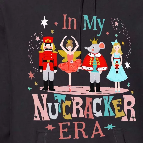 In My Nutcracker Era Christmas Nutcracker Ballet Premium Hoodie