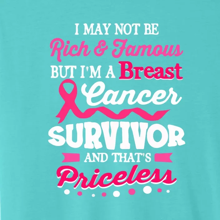 I May Not Be Rich And Famous Cute Breast Cancer Awareness Gift ChromaSoft Performance T-Shirt