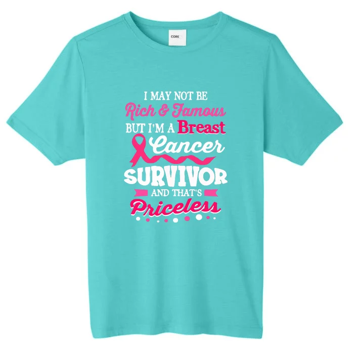 I May Not Be Rich And Famous Cute Breast Cancer Awareness Gift ChromaSoft Performance T-Shirt