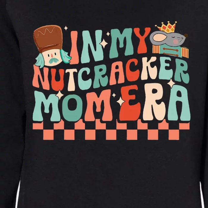 In My Nutcracker Mom Era Christmas Nutcracker Ballet Festive Womens California Wash Sweatshirt