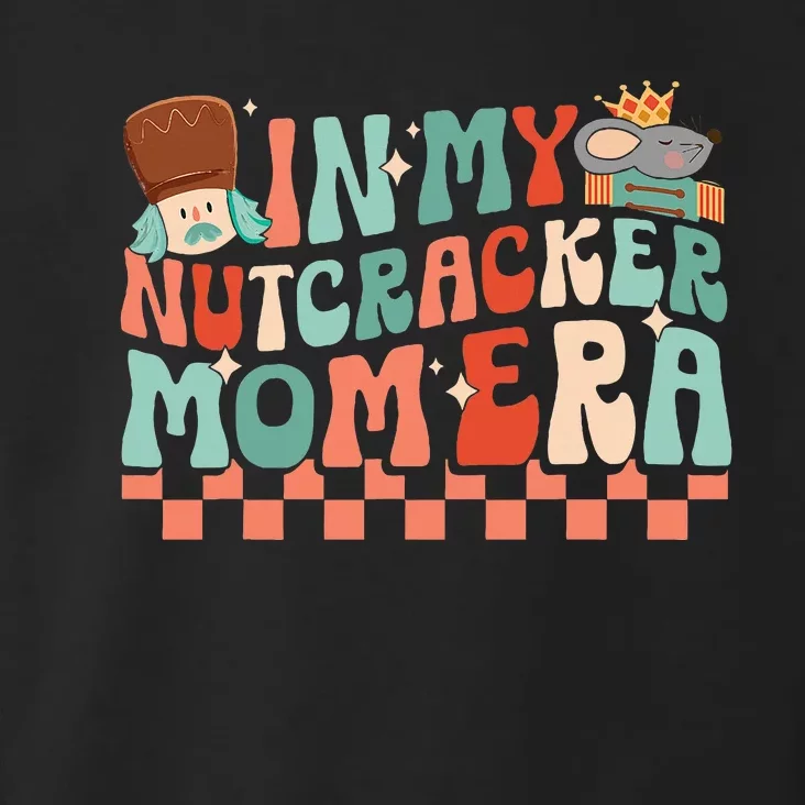 In My Nutcracker Mom Era Christmas Nutcracker Ballet Festive Toddler Hoodie