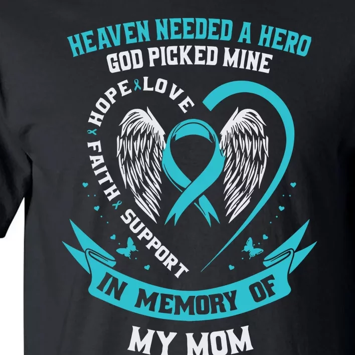 In Memory Of My Mom Ovarian Cancer Awareness Memorial Gift Tall T-Shirt