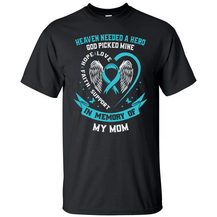 In Memory Of My Mom Ovarian Cancer Awareness Memorial Gift Tall T-Shirt