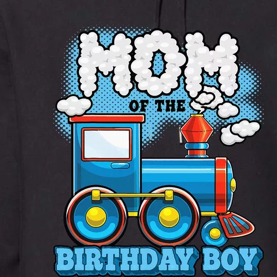 IM Mom Of The Birthday Boy Train Birthday Party Supply Premium Hoodie