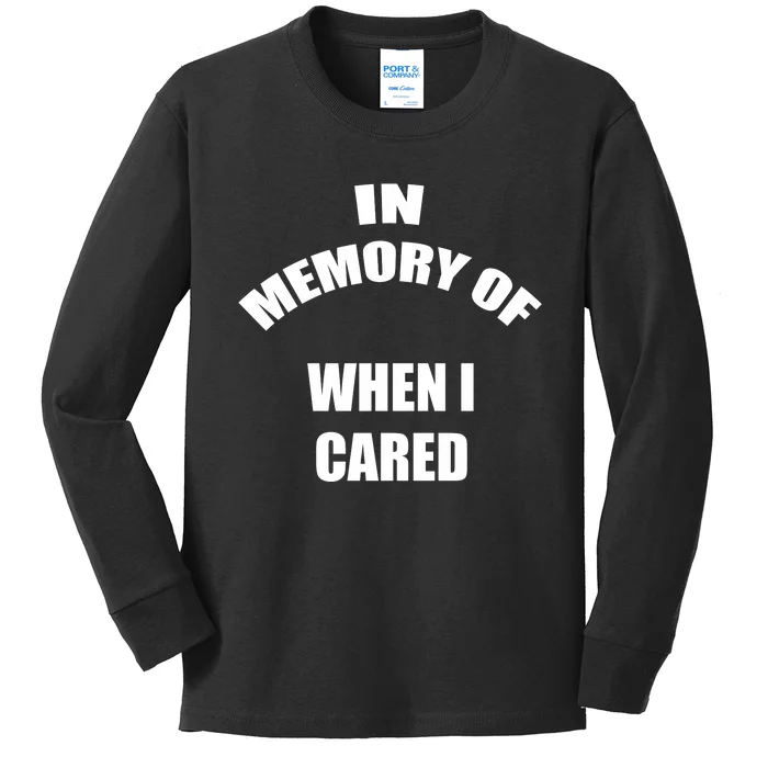 In Memory Of When I Cared Kids Long Sleeve Shirt