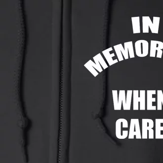 In Memory Of When I Cared Full Zip Hoodie