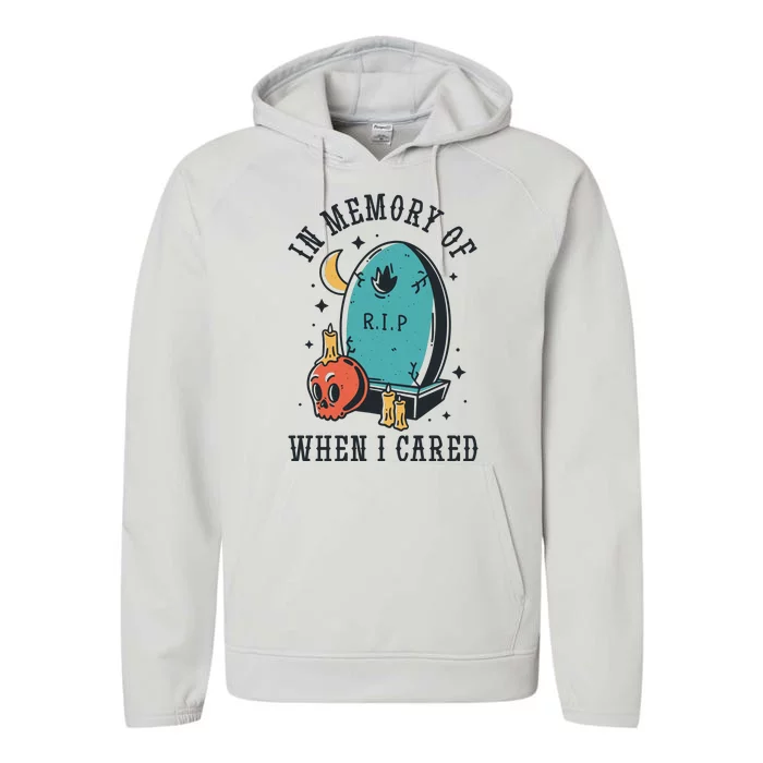 In Memory Of When I Cared Funny RIP Performance Fleece Hoodie