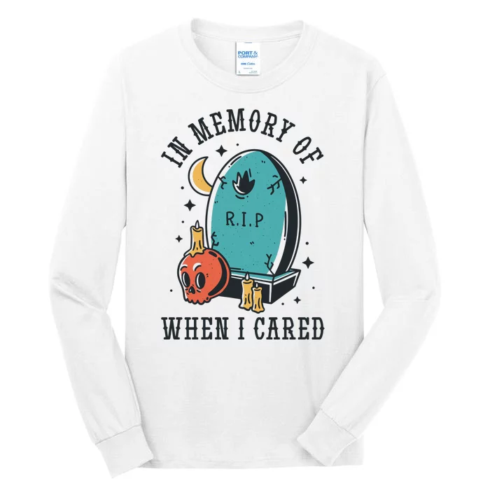 In Memory Of When I Cared Funny RIP Tall Long Sleeve T-Shirt