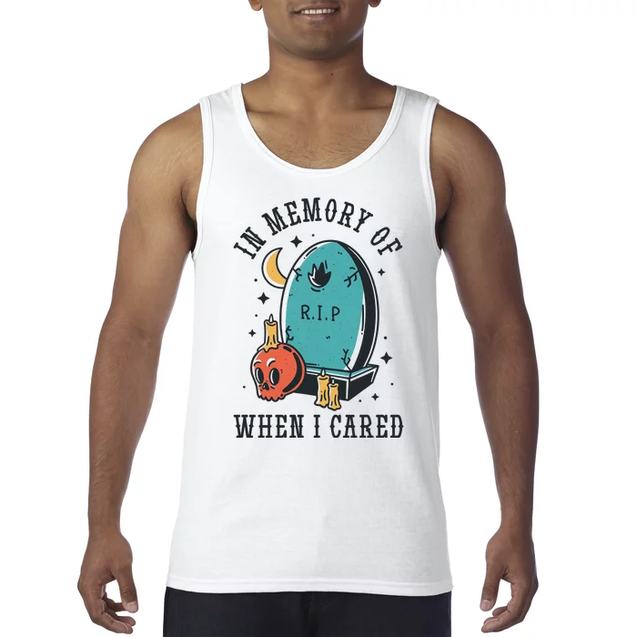 In Memory Of When I Cared Funny RIP Tank Top