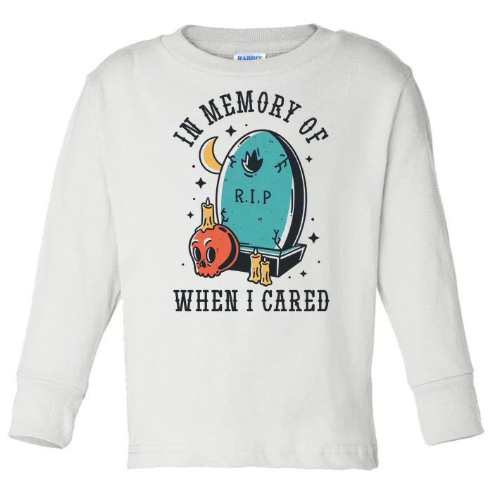 In Memory Of When I Cared Funny RIP Toddler Long Sleeve Shirt