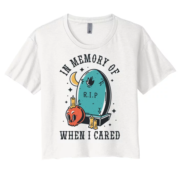 In Memory Of When I Cared Funny RIP Women's Crop Top Tee