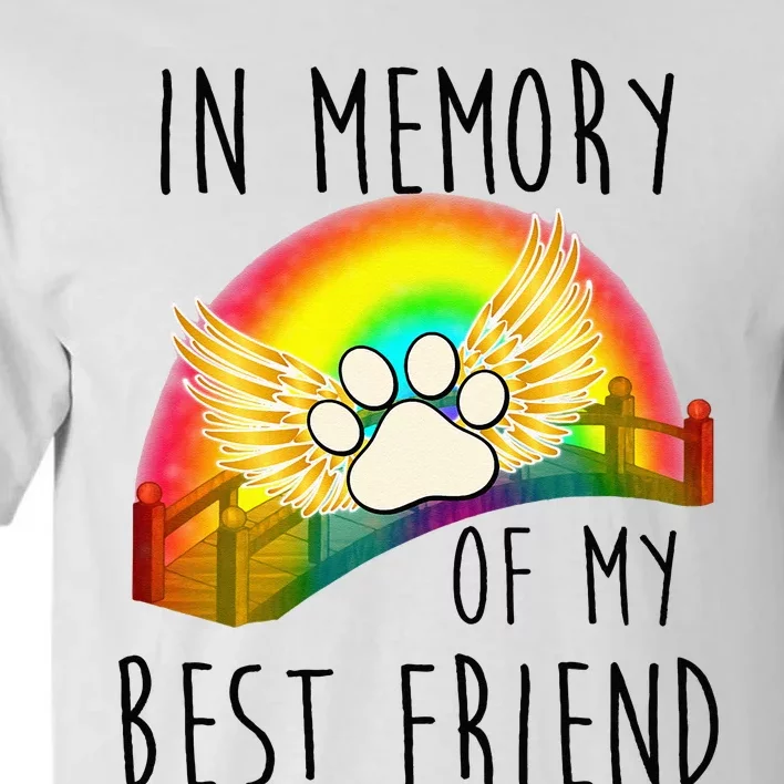 In memory of my best friend pet loss dog cat rainbow quote Tall T-Shirt