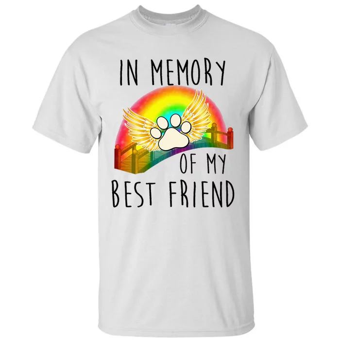 In memory of my best friend pet loss dog cat rainbow quote Tall T-Shirt