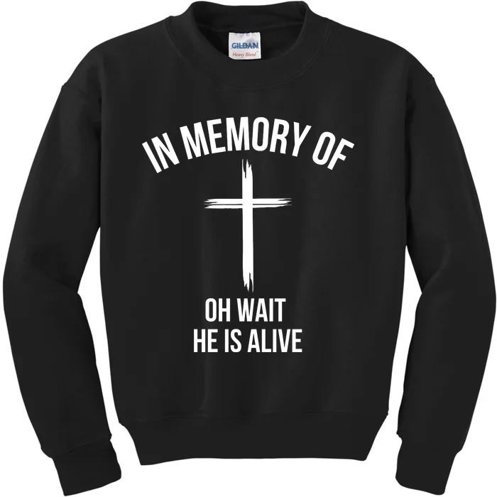 In Memory Of Oh Wait He Is Alive Kids Sweatshirt