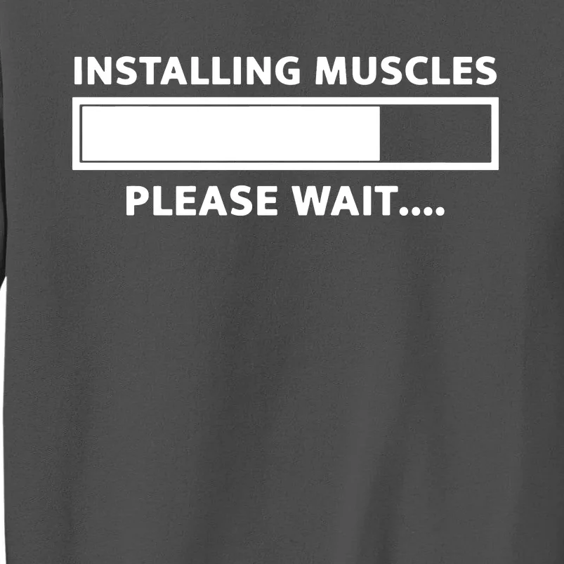 Installing Muscles Please Wait Tall Sweatshirt