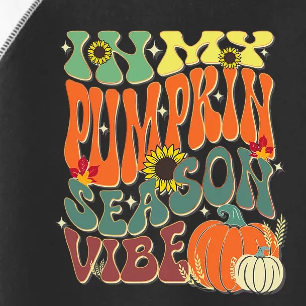 In My Pumpkin Season Vibe Halloween Thanksgiving Harvest Toddler Fine Jersey T-Shirt