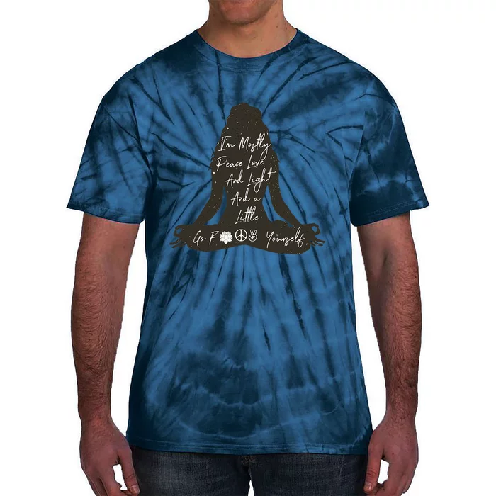 Im Mostly Peace Love And Light And A Little Go Yoga Tie-Dye T-Shirt