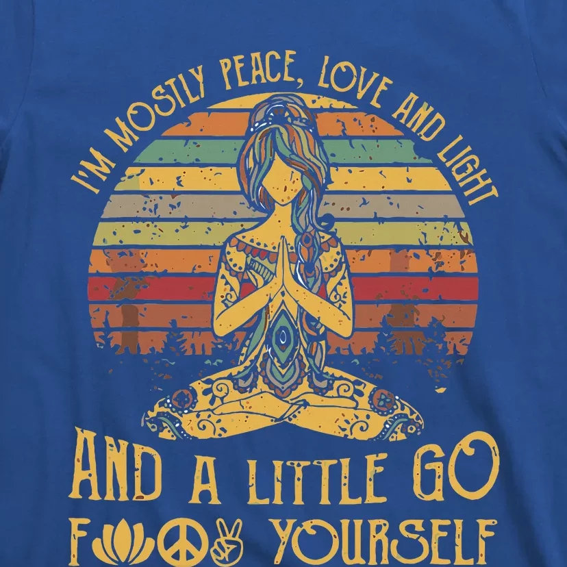 IM Mostly Peace Love And Light & Little Go F Yourself T-Shirt