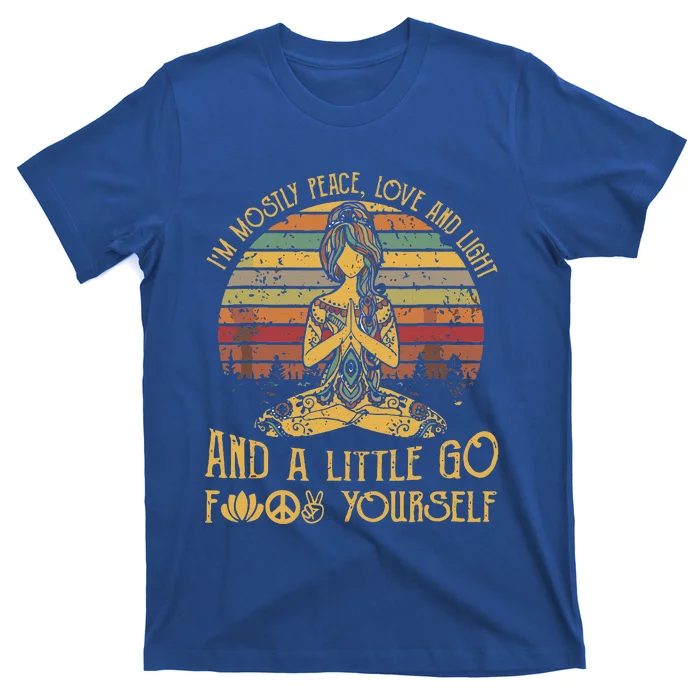 IM Mostly Peace Love And Light & Little Go F Yourself T-Shirt